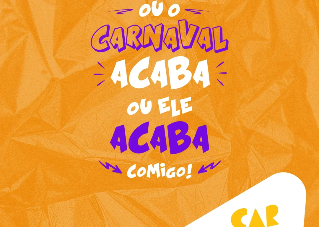 Carnaval acaba com ele ou ele acaba comigo!